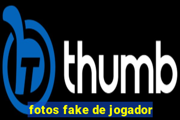 fotos fake de jogador